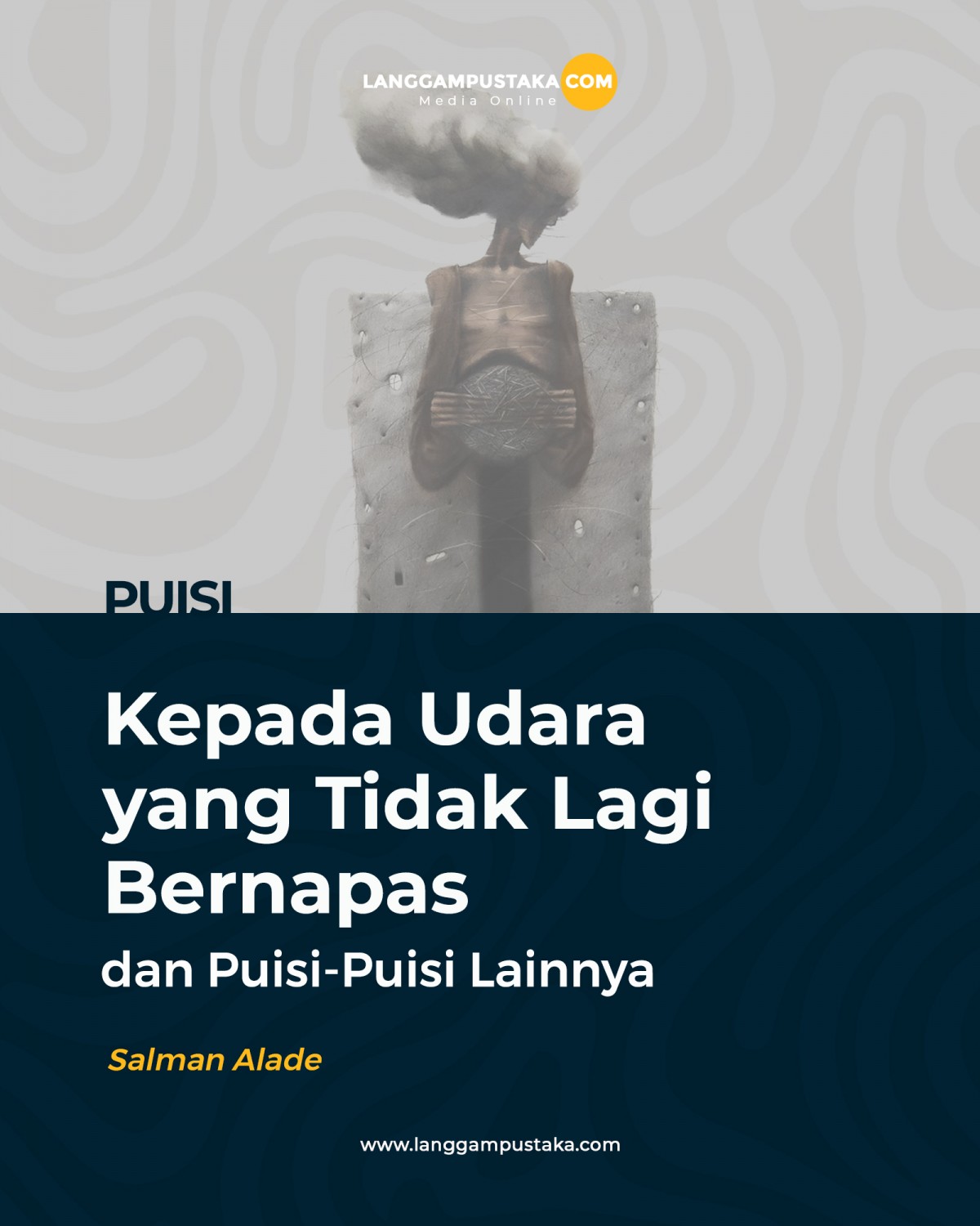 Kepada Udara yang Tidak Lagi Bernapas dan Puisi-Puisi Lainnya